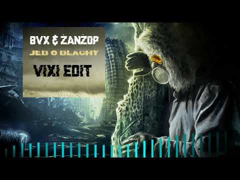 BVX x ŻanŻop - Jeb o Blachy (VIXI Edit)