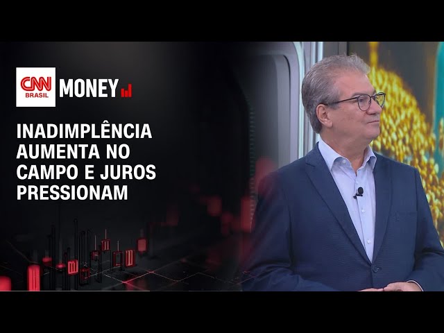 Inadimplência aumenta no campo e juros pressionam | CNN AGRO NEWS