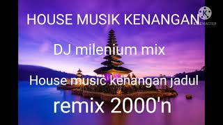 Download lagu House Mix Milenium kenangan jadul 2000 an Dj milenium mp3