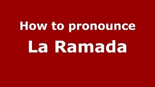 How to pronounce La Ramada