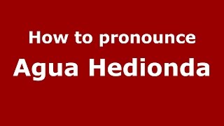 How to pronounce Agua Hedionda