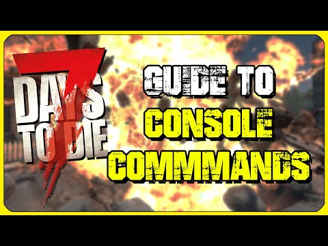 Guide to Console Commands - Tips and Tricks for 7 Days to Die 1.0 PC