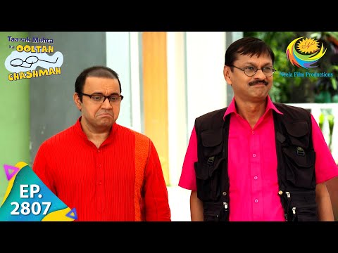 Taarak Mehta Ka Ooltah Chashmah - Episode 2807 - Full Episode