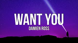 Damien Ross - Want You (Lyrics)