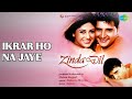 Ikrar Ho Na Jaye Zinda Dil Udit Narayan Songs Abbas Ashima Bhalla