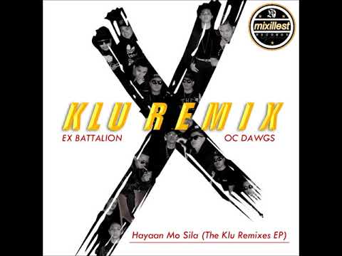 Hayaan Mo Sila Klu Remix 2 0   Ex Battalion & OC Dawgs