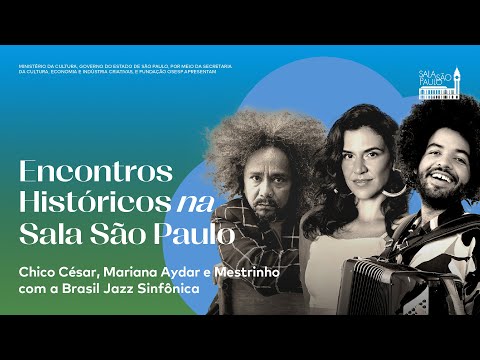 Encontros Históricos: Chico César, Mariana Aydar, Mestrinho e Brasil Jazz Sinfônica