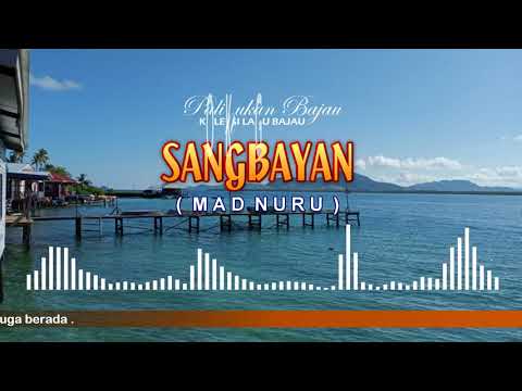 LAGU BAJAU : SANGBAYAN (3) - MAD NURU