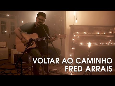 Fred Arrais - Voltar Ao Caminho (Live Sessions)