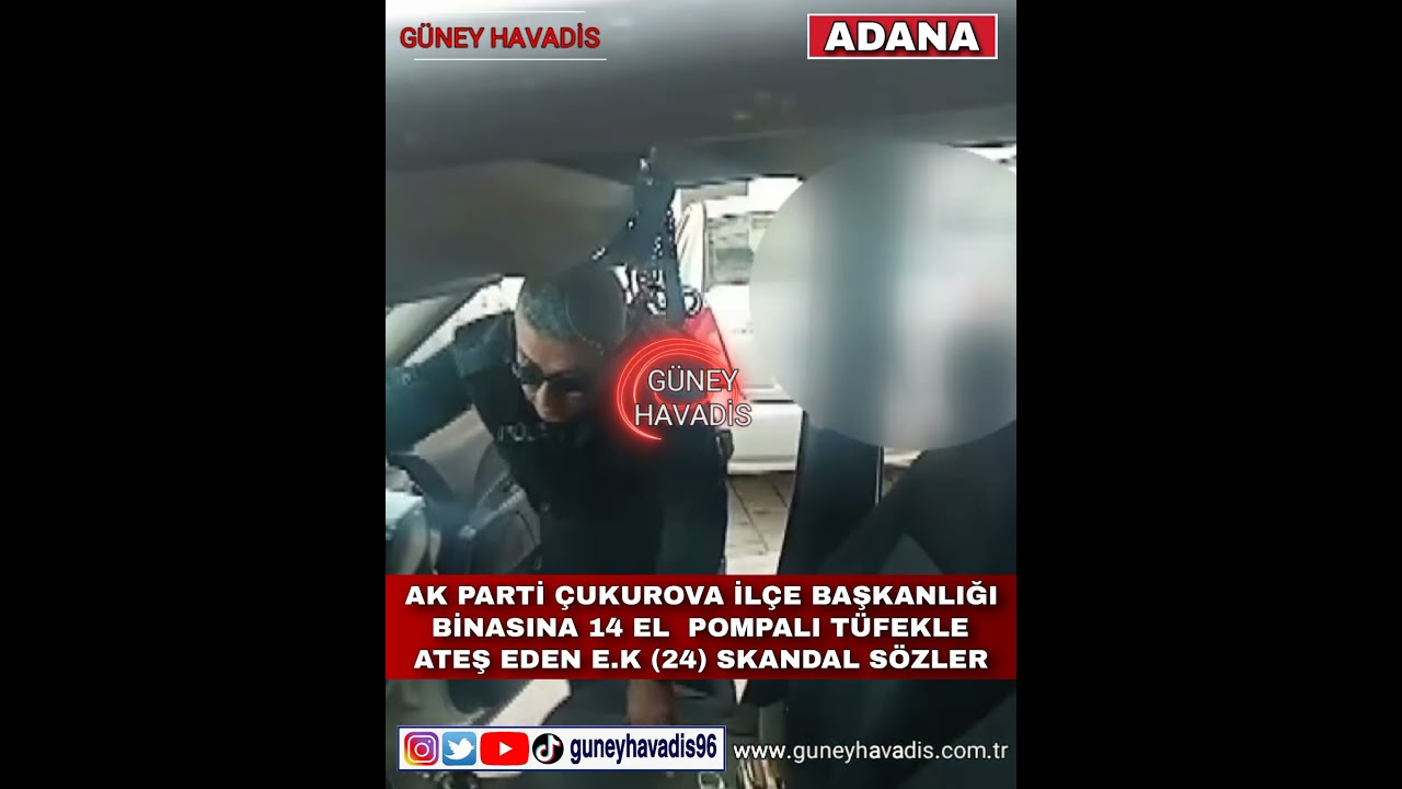 AK PARTİ ÇUKUROVA İLÇE BAŞKANLIĞI BİNASINA 14 EL  POMPALI TÜFEKLE ATEŞ EDEN E.K (24) SKANDAL SÖZLER