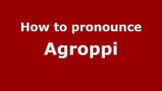 How to pronounce Agroppi