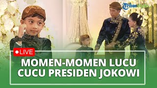 LIVE: Kelakuan Nahyan Cucu Jokowi Saat Ngunduh Mantu Kaesang & Erina, Kenakan Singlet hingga Ngedot