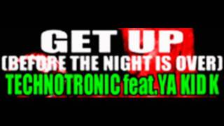 TECHNOTRONIC feat. YA KID K - GET UP (BEFORE THE NIGHT IS OVER) [HQ]