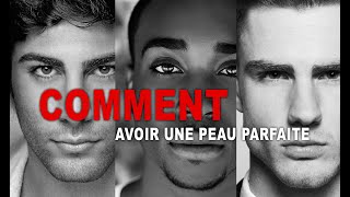 COMMENT AVOIR UNE BELLE PEAU (routine et conseil pour homme)