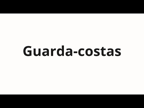How to pronounce Guarda-costas