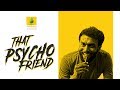 That Psycho Friend Extended Version Karikku