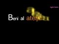 Bahadır Tatlıöz - Beni Yak (sarki sözleriyle) 