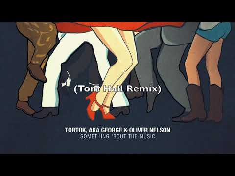 Tobtok, AKA George and Oliver Nelson - Something 'bout The Music (Tom Hall Remix)