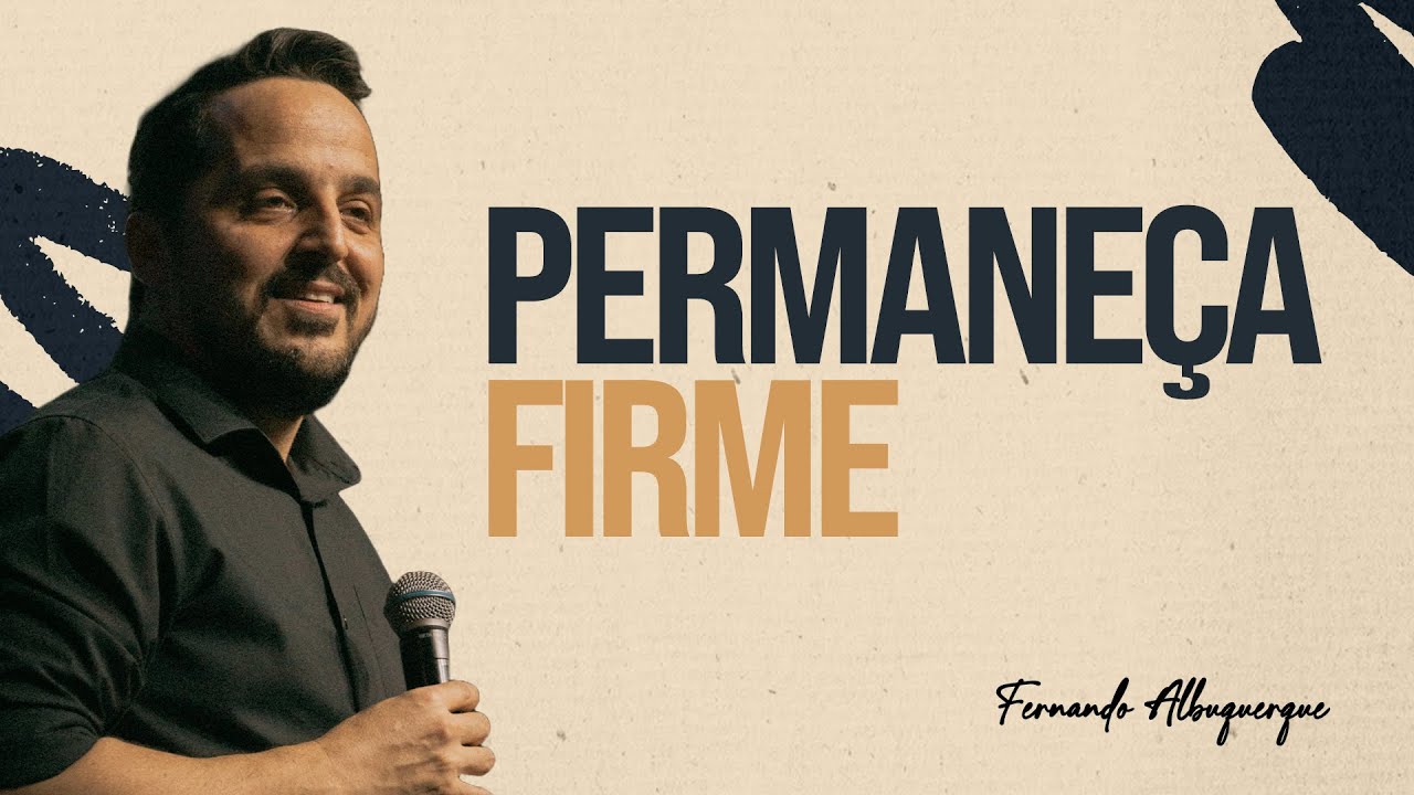 PERMANEÇA FIRME - PR. FERNANDO ALBUQUERQUE