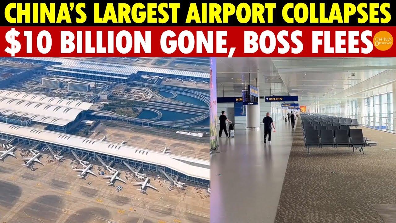 $10 Billion Gone! China’s Largest Airport Collapses, Boss Disappears, 8,000 Workers Laid Off