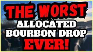 The WORST Allocated Bourbon Drop EVER