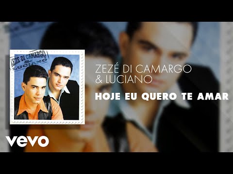 Zezé Di Camargo & Luciano - Hoje Eu Quero Te Amar (Áudio Oficial)