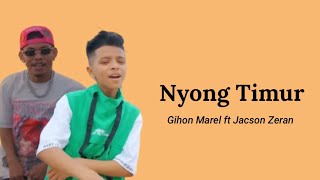 Download lagu lirik Nyong Timur - Gihon Marel ft Jacson Zeran mp3