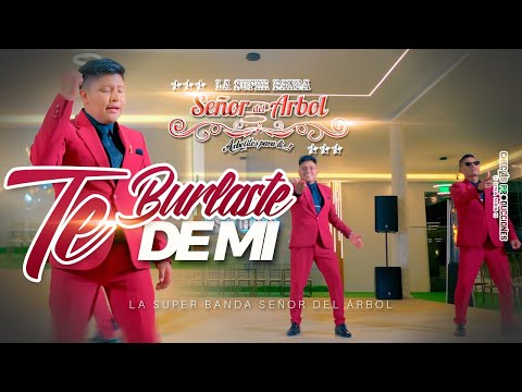 LA SÚPER BANDA SEÑOR DEL ARBOL - TE BURLASTE DE MI (Official Video 4K)