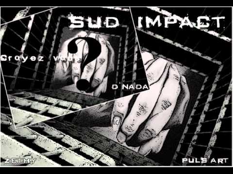 Sud Impact - Croyez-vous.wmv