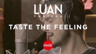 Luan Santana - Taste the feeling (Coca-Cola)