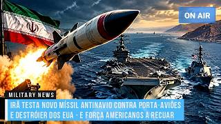 IRÃ TESTA NOVO MÍSSIL ANTINAVIO CONTRA PORTA-AVIÕES E DESTRÓIER DOS EUA E FORÇA AMERICANOS A RECUAR
