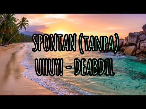 SPONTAN (tanpa) UHUY! - DEABDIL | Cover By UC Music Creator | Alah Alah Kok Bisa Ya