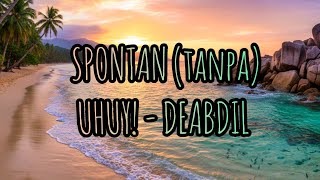 Download lagu SPONTAN (tanpa) UHUY! - DEABDIL | Cover By UC Music Creator | Alah Alah Kok Bisa Ya mp3 Download lagu SPONTAN (tanpa) UHUY! - DEABDIL | Cover By UC Music Creator | Alah Alah Kok Bisa Ya mp3