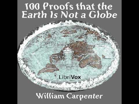 One Hundred Proofs That the Earth Is Not a Globe by William CARPENTER | Full Audio Book