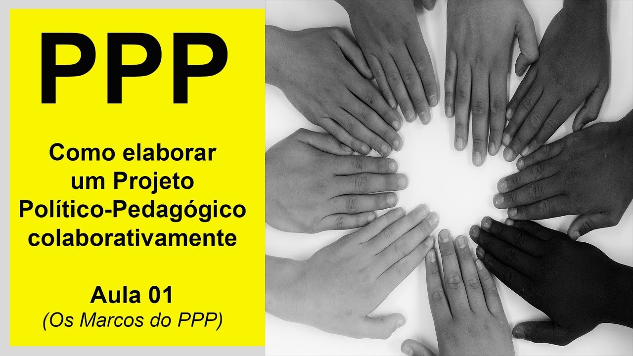 Projeto Político-Pedagógico (PPP) - Aula 1 -  Como elaborar de forma participativa.