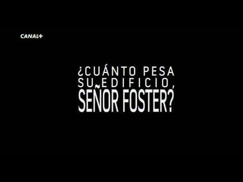 ¿Cuánto pesa su edificio, Sr. Foster?