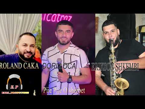 Dori loshit &Roland Caka & Erikson Shkembi  Pije Pije o sherbet