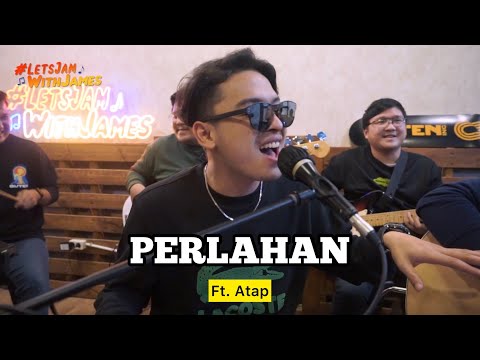 PERLAHAN (KOPLO) - Atap ft. Fivein #LetsJamWithJames