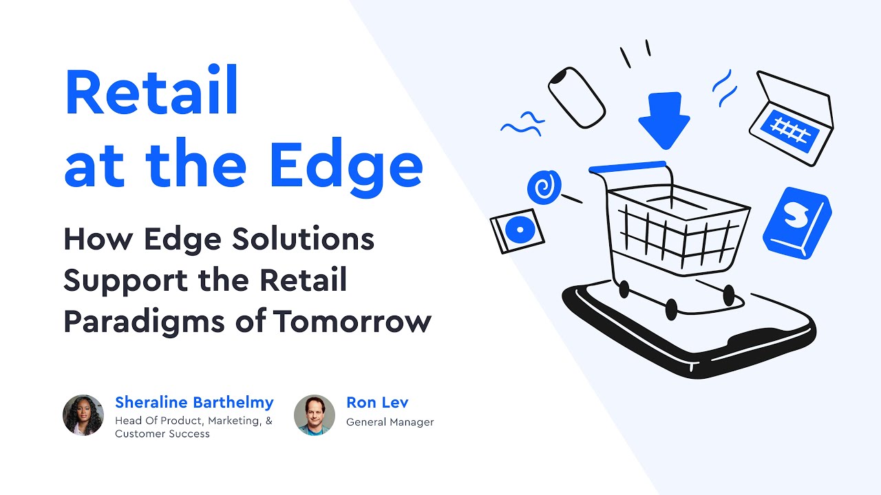 Retail at the Edge – How Edge Solutions Support the Retail Paradigms of Tomorrow