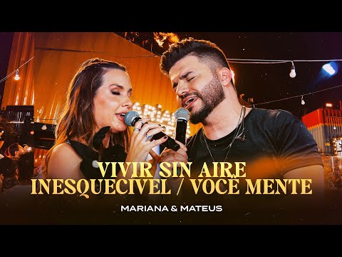 Mariana e Mateus  -   Vivir Sin Aire / Inesquecível / Você mente (Ao Vivo)