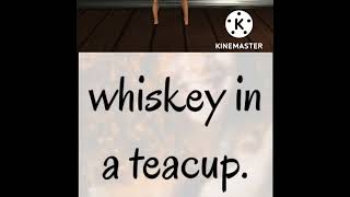 Whiskey in a Teacup (full version)