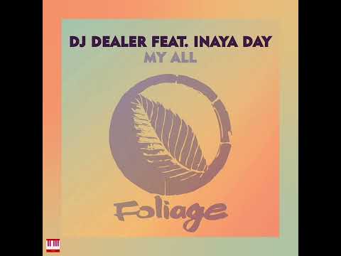 DJ Dealer Feat. Inaya Day - My All (Yass Main Mix) [FOLIAGE RECORDS] House
