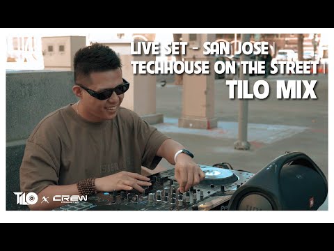 LIVE SET @SAN JOSE | TECHHOUSE ON THE STREET | TILO MIX