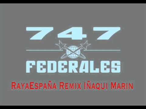 747 FEDERALES - Raya España Remix IÑAQUI MARÍN