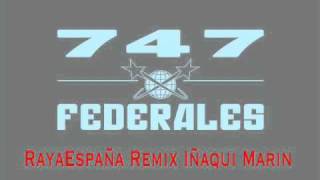 747 FEDERALES - Raya España Remix IÑAQUI MARÍN