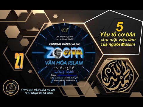 CT VĂN HÓA ISLAM #27 SUN 060425 - NĂM YẾU TỐ CƠ BẢN CHO MỘT VIỆC LÀM CỦA NGƯỜI MUSLIM