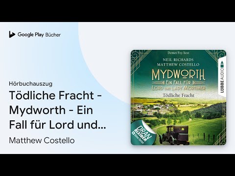 „Tödliche Fracht - Mydworth - Ein Fall für Lord…“ von Matthew Costello · Hörbuchauszug
