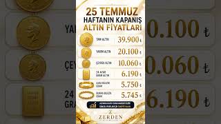 Haftanın Kapanış Altın Fiyatları | 25 Temmuz 2026