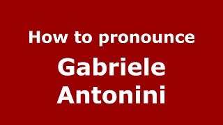 How to pronounce Gabriele Antonini