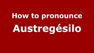 How to pronounce Austregésilo